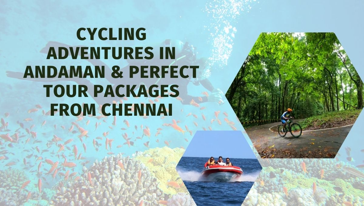 Cycling Adventures in Andaman & Perfect Tour Packages from Chennai