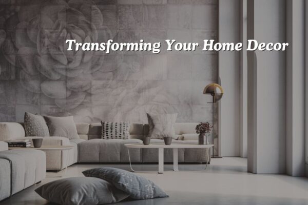 Transforming Your Home Decor